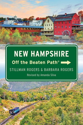 New Hampshire Off the Beaten Path(r) - Rogers, Barbara, and Rogers, Stillman, and Silva, Amanda (Revised by)