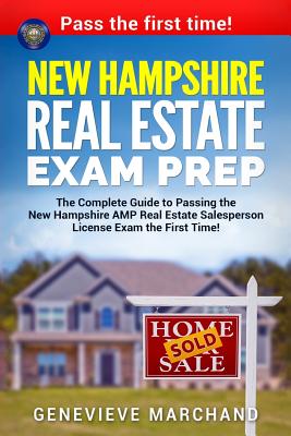 New Hampshire Real Estate Exam Prep: The Complete Guide to Passing the New Hampshire Amp Real Estate Salesperson License Exam the First Time! - Marchand, Genevieve