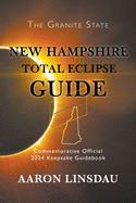 New Hampshire Total Eclipse Guide: Official Commemorative 2024 Keepsake Guidebook