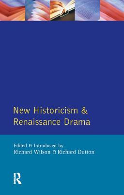 New Historicism and Renaissance Drama - Wilson, Richard, and Dutton, Richard