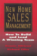 New Home Sales Management: How to Build and Lead a Winning Team - Tiller, Richard, and Alfriend, Bonnie