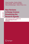 New Horizons in Design Science: Broadening the Research Agenda: 10th International Conference, Desrist 2015, Dublin, Ireland, May 20-22, 2015, Proceedings