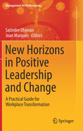 New Horizons in Positive Leadership and Change: A Practical Guide for Workplace Transformation