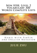 New Hsk: Level 2 Vocabulary 300 Words Complete Lists: Hanzi with Pinyin and English Notation