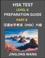 New HSK Test Level 6 Course Preparation Guide (Part 6)- A Beginner's Course Study Material to Self-learn Mandarin Chinese Characters, Words, Example Sentences, Vocabulary, Essays and Stories to Pass Hanyu Shuiping Kaoshi, Easy Lessons, Books for HSK...