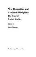 New Humanities and Academic Disciplines: The Case of Jewish Studies - Neusner, Jacob, PhD (Editor)