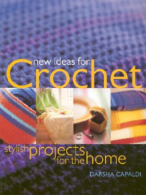 New Ideas for Crochet: Stylish Projects for the Home - Capaldi, Darsha