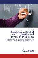 New ideas in classical electrodynamics and physics of the plasma