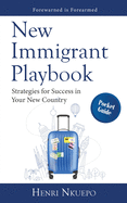 New Immigrant Playbook: Strategies for Success in Your New Country