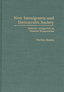 New Immigrants and Democratic Society: Minority Integration in Western Democracies
