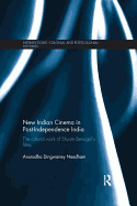 New Indian Cinema in Post-Independence India: The Cultural Work of Shyam Benegal's Films