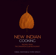 New Indian Cooking: Recipes from the Cinnamon Club Restaurant