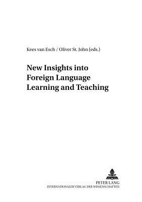 New Insights into Foreign Language Learning and Teaching - Jimnez Raya, Manuel, and Van Esch, Kees (Editor), and St John, Oliver (Editor)