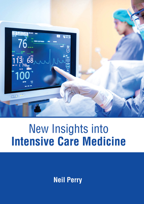 New Insights Into Intensive Care Medicine - Perry, Neil (Editor)