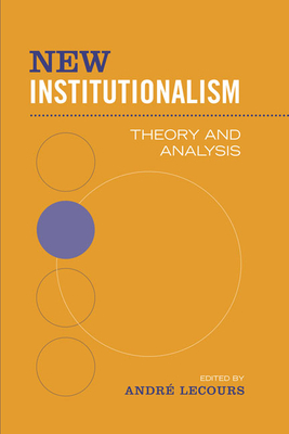 New Institutionalism: Theory and Analysis - Lecours, Andr  (Editor)