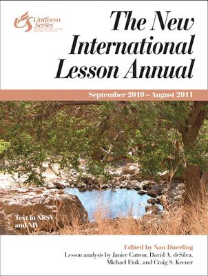 New International Lesson Annual 2010-11: September 2010 - August 2011 - Duerling, Nan, Ph.D. (Editor), and Creach, Jerome F D, and Fink, Michael