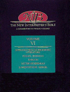 New Interpreter's Bible Volume VI: Introduction to Prophetic Literature, Isaiah, Jeremiah, Baruch, Letter of Jeremiah, Lamentations, EZ
