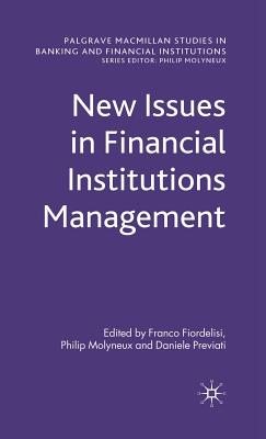 New Issues in Financial Institutions Management - Fiordelisi, F (Editor), and Molyneux, P (Editor), and Previati, D (Editor)