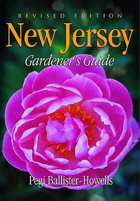 New Jersey Gardener's Guide: Revised Edition - Ballister-Howell, Pegi, and Quayside