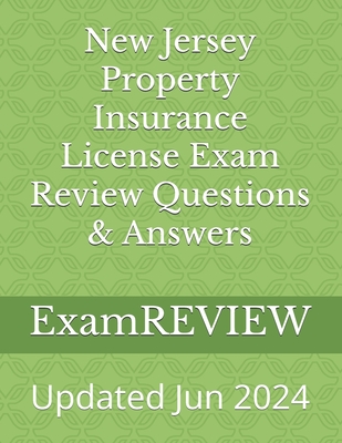 New Jersey Property Insurance License Exam Review Questions & Answers - Yu, Mike, and Examreview