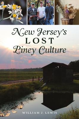New Jersey's Lost Piney Culture - Lewis, William J