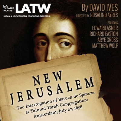 New Jerusalem: The Interrogation of Baruch de Spinoza at Talmud Torah Congregation: Amsterdam, July 27, 1656 - Ives, David