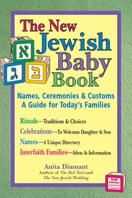 New Jewish Baby Book: Names, Ceremonies & Customs a Guide for Today's Families - Diamant, Anita