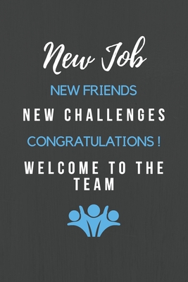 New Job New Friends New Challenges Congratulations! Welcome to the Team: Welcome New Employee - Passwords, Contacts and Notetaking Journal for a new hire in training to welcome to the company by helping them get organized - Publishing, New Hire