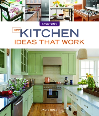 New Kitchen Ideas that Work - Goldberg, Jamie