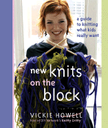 New Knits on the Block: A Guide to Knitting What Kids Really Want