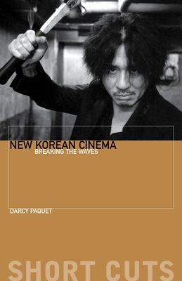New Korean Cinema: Breaking the Waves - Paquet, Darcy, Professor