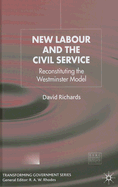 New Labour and the Civil Service: Reconstituting the Westminster Model