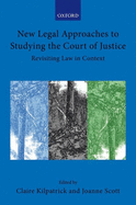 New Legal Approaches to Studying the Court of Justice: Revisiting Law in Context