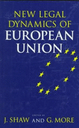 New Legal Dynamics of European Union - Shaw, Jo (Editor), and More, Gillian (Editor)