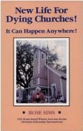 New Life for Dying Churches!: It Can Happen Anywhere!