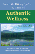 New Life Hiking Spa(r)'s 40 Years of Authentic Wellness: A Counter-Intuitive Personal Approach to Letting Go of Dieting