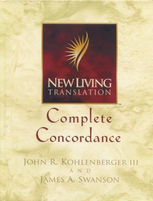 New Living Translation Complete Concordance - Kohlenberger, John R, III, and Swanson, James A, and Tyndale (Producer)