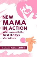 New Mama In Action: What to expect in the first 3 days after delivery