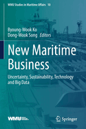 New Maritime Business: Uncertainty, Sustainability, Technology and Big Data