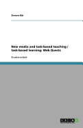 New Media and Task-Based Teaching / Task-Based Learning: Web Quests