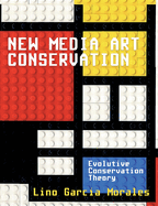 New media art conservation: 1. Evolutive Conservation Theory