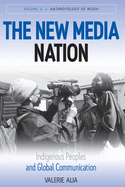 New Media Nation: Indigenous Peoples and Global Communication