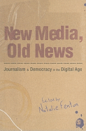 New Media, Old News: Journalism and Democracy in the Digital Age