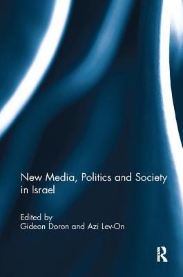 New Media, Politics and Society in Israel - Doron, Gideon (Editor), and Lev-On, Azi (Editor)