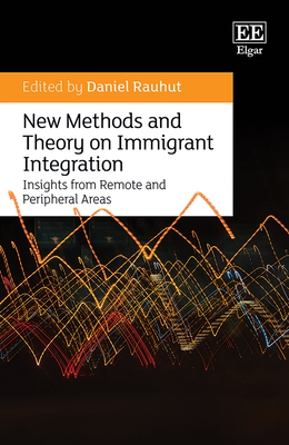 New Methods and Theory on Immigrant Integration: Insights from Remote and Peripheral Areas - Rauhut, Daniel (Editor)