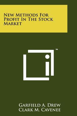 New Methods For Profit In The Stock Market - Drew, Garfield A, and Cavenee, Clark M (Foreword by)