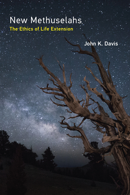 New Methuselahs: The Ethics of Life Extension - Davis, John K