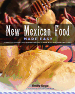 New Mexican Food Made Easy: Over 50 Fun and Easy Southwestern Recipes to Share with Your Friends and Family