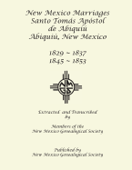New Mexico Marriages: Santo Toms Apostol de Abiqui 1829-1837, 1845-1853