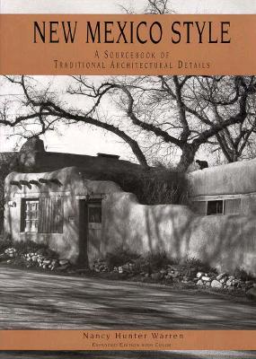 New Mexico Style: A Source Book of Traditional Architectural Details - Warren, Nancy Hunter, and Lumpkins, William (Introduction by)
